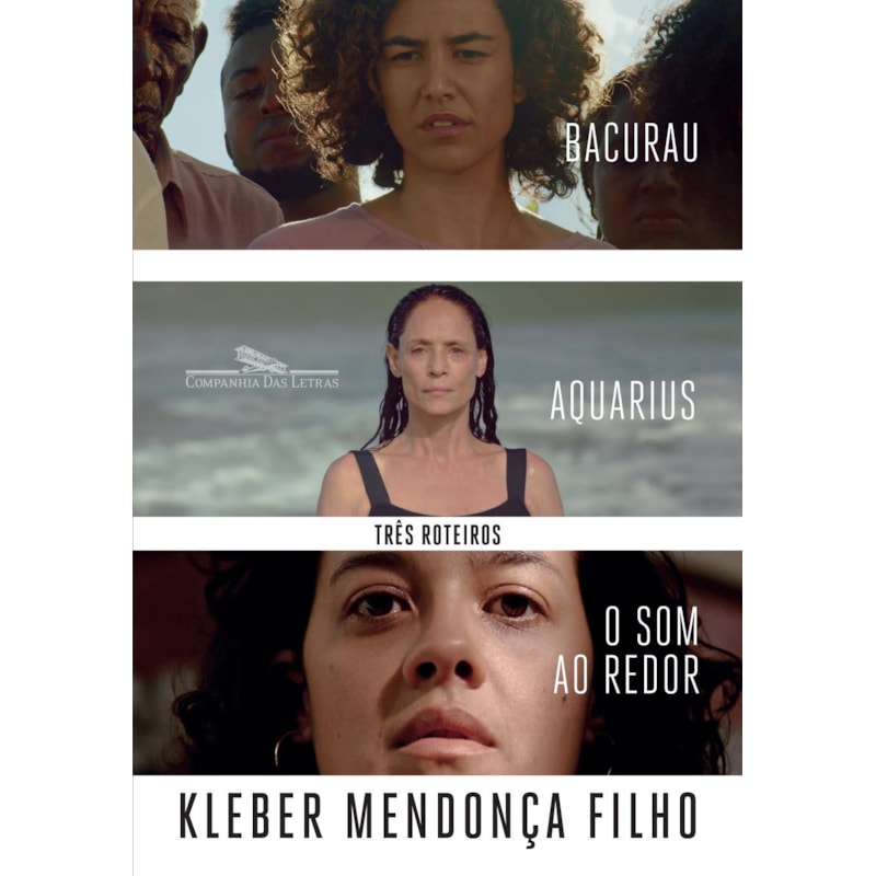 TRÊS ROTEIROS: O SOM AO REDOR, AQUARIUS, BACURAU