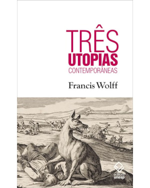 TRÊS UTOPIAS CONTEMPORÂNEAS