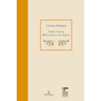 TRÊS VEZES MACHADO DE ASSIS