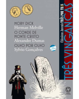 TRÊS VINGANÇAS - MOBY DICK / O CONDE DE MONTE CRISTO / OLHO POR OLHO