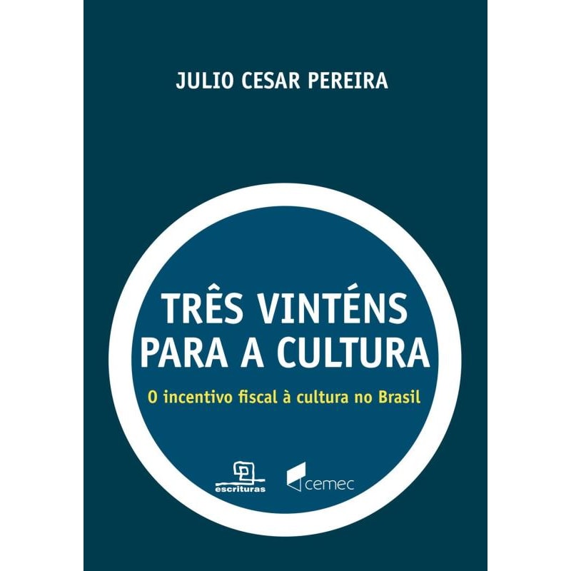 TRÊS VINTÉNS PARA A CULTURA - O INCENTIVO FISCAL À CULTURA NO BRASIL