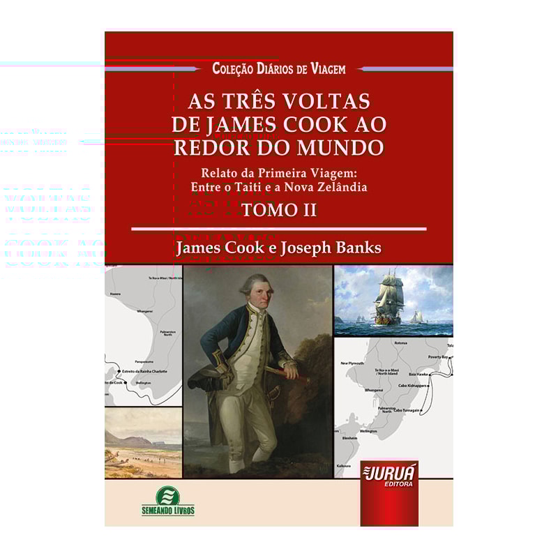 TRÊS VOLTAS DE JAMES COOK AO REDOR DO MUNDO, AS - TOMO 2 - RELATO DA PRIMEIRA VIAGEM: ENTRE O TAITI E A NOVA ZELÂNDIA