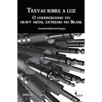 Trevas sobre a luz: o underground do heavy metal extremo no Brasil