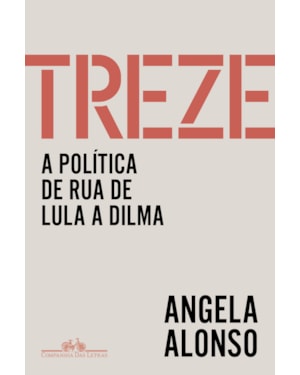 Treze: a política de rua de lula a dilma