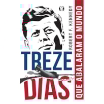 Treze dias: que abalaram o mundo