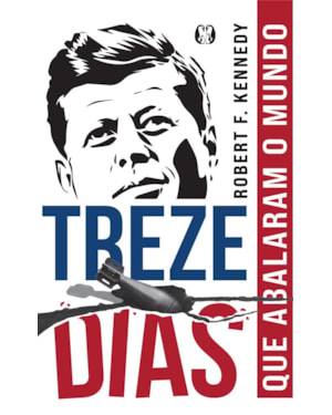 Treze dias: que abalaram o mundo