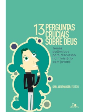 Treze perguntas cruciais sobre deus