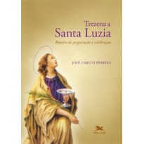 TREZENA A SANTA LUZIA: ROTEIRO DE PREPARAÇÃO E CELEBRAÇÃO
