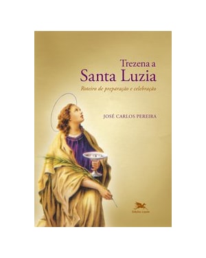TREZENA A SANTA LUZIA: ROTEIRO DE PREPARAÇÃO E CELEBRAÇÃO