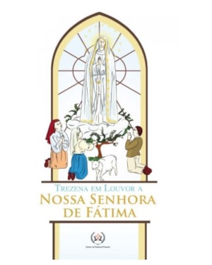TREZENA EM LOUVOR A NOSSA SENHORA DE FÁTIMA