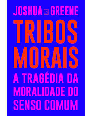 TRIBOS MORAIS: A TRAGÉDIA DA MORALIDADE DO SENSO COMUM