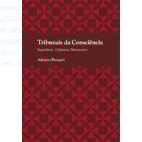 Tribunais da consciência: inquisidores, confessores, missionários