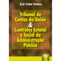 TRIBUNAL DE CONTAS DA UNIÃO E CONTROLES ESTATAL E SOCIAL DA ADMINISTRAÇÃO PÚBLICA