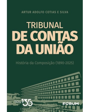 Tribunal de contas da união: história da composição (1890-2025)