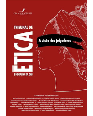 TRIBUNAL DE ÉTICA E DISCIPLINA DA OAB - A VISÃO DOS JULGADORES