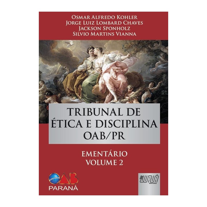 TRIBUNAL DE ÉTICA E DISCIPLINA OAB/PR - EMENTÁRIO VOLUME II