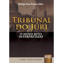 TRIBUNAL DO JÚRI - O NOVO RITO INTERPRETADO