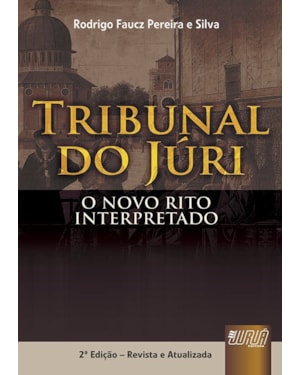 TRIBUNAL DO JÚRI - O NOVO RITO INTERPRETADO