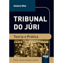 TRIBUNAL DO JÚRI - TEORIA E PRÁTICA