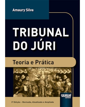 TRIBUNAL DO JÚRI - TEORIA E PRÁTICA