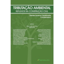 TRIBUTAÇÃO AMBIENTAL REFLEXOS NA CONSTRUÇÃO CIVIL