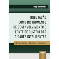 TRIBUTAÇÃO COMO INSTRUMENTO DE DESENVOLVIMENTO E FONTE DE CUSTEIO DAS CIDADES INTELIGENTES - EXTRAFISCALIDADE E BENEFÍCIOS TRIBUTÁRIOS