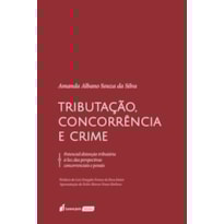 TRIBUTAÇÃO, CONCORRÊNCIA E CRIME