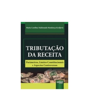 TRIBUTAÇÃO DA RECEITA - PARÂMETROS, LIMITES CONSTITUCIONAIS E ASPECTOS CONTROVERSOS