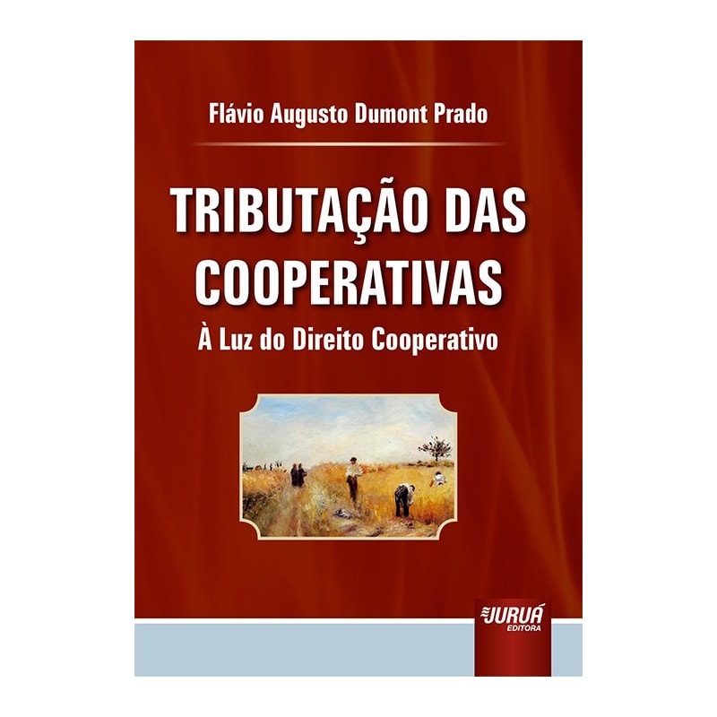 TRIBUTAÇÃO DAS COOPERATIVAS - À LUZ DO DIREITO COOPERATIVO