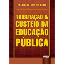 TRIBUTAÇÃO & CUSTEIO DA EDUCAÇÃO PÚBLICA
