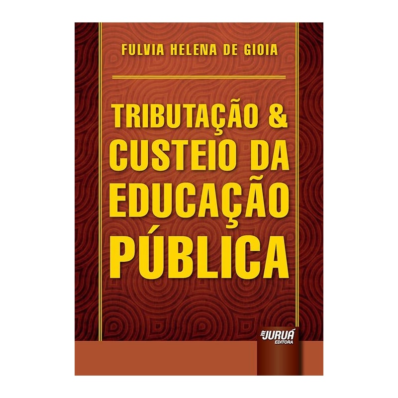 TRIBUTAÇÃO & CUSTEIO DA EDUCAÇÃO PÚBLICA