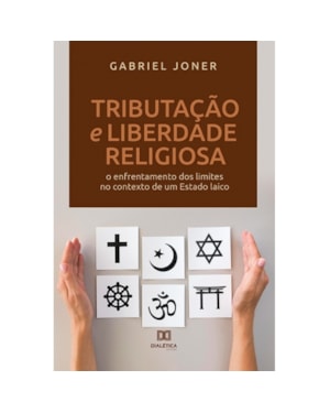 TRIBUTAÇÃO E LIBERDADE RELIGIOSA: O ENFRENTAMENTO DOS LIMITES NO CONTEXTO DE UM ESTADO LAICO