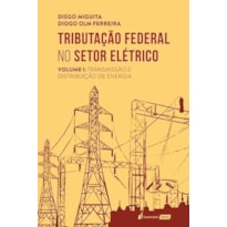 TRIBUTAÇÃO FEDERAL NO SETOR ELÉTRICO - VOLUME1 - 2023