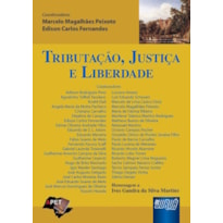 TRIBUTAÇÃO, JUSTIÇA E LIBERDADE TRIBUTAÇÃO, JUSTIÇA E LIBERDADE
