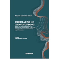 Tributação no Crowdfunding: Análise dos Critérios Materiais, dos Impostos em Estudo (IR, ITD, ICMS e ISS), pela Perspectiva do Constructivismo Lógico-Semântico
