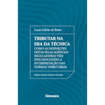 Tributar na era da técnica: como as definições feitas pelas agências reguladoras vêm influenciando a interpretação das normas tributárias