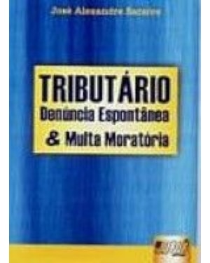 TRIBUTÁRIO - DENÚNCIA ESPONTÂNEA E MULTA MORATÓRIA