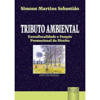 TRIBUTO AMBIENTAL - EXTRAFISCALIDADE E FUNÇÃO PROMOCIONAL DO DIREITO
