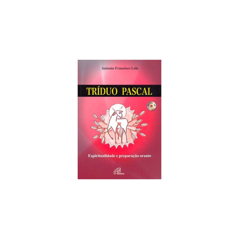 TRÍDUO PASCAL - INCLUI CD: ESPIRITUALIDADE E PREPARAÇÃO ORANTE