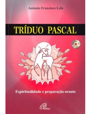 Tríduo pascal - inclui cd: espiritualidade e preparação orante