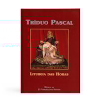 TRÍDUO PASCAL - LITURGIA DAS HORAS