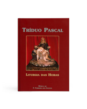 TRÍDUO PASCAL - LITURGIA DAS HORAS