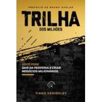 Trilha dos milhões: você pode sair da periferia e criar negócios milionários
