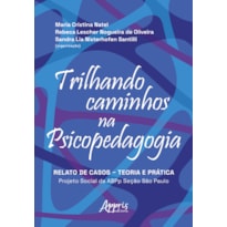 TRILHANDO CAMINHOS NA PSICOPEDAGOGIA: RELATO DE CASOS - TEORIA E PRÁTICA: PROJETO SOCIAL DA ABPP SEÇÃO DE SÃO PAULO
