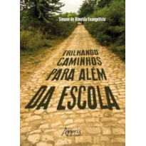 TRILHANDO CAMINHOS PARA ALÉM DA ESCOLA