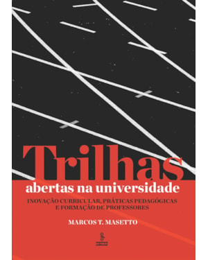 TRILHAS ABERTAS NA UNIVERSIDADE: INOVAÇÃO CURRICULAR, PRÁTICAS PEDAGÓGICAS E FORMAÇÃO DE PROFESSORES