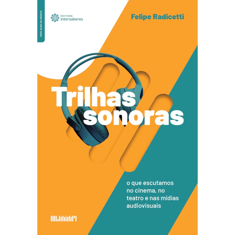 TRILHAS SONORAS:: O QUE ESCUTAMOS NO CINEMA, NO TEATRO E NAS MÍDIAS AUDIOVISUAIS
