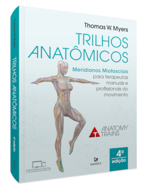 Trilhos anatômicos: meridianos miofasciais para terapeutas manuais e do movimento