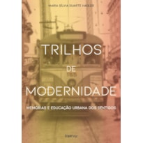 TRILHOS DE MODERNIDADE: MEMÓRIAS E EDUCAÇÃO URBANA DOS SENTIDOS