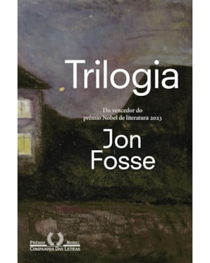 Trilogia - Autor vencedor do Nobel de literatura 2023: vigília, os sonhos de olav e repouso